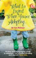 What to Expect When You're Adopting... di Dr. Ian Palmer edito da Ebury Publishing
