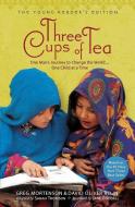 Three Cups of Tea: Young Readers Edition: One Man's Journey to Change the World... One Child at a Time di Greg Mortenson, David Oliver Relin edito da PUFFIN BOOKS