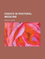 Essays In Pastoral Medicine di Austin O'malley edito da General Books Llc