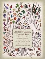 Aristotle's Ladder, Darwin's Tree di J. David Archibald edito da Columbia University Press