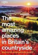 The Most Amazing Places To Visit In Britain's Countryside edito da David & Charles