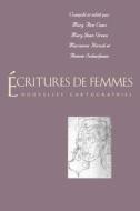 Écritures De Femmes - Nouvelles Cartographies di Mary Ann Caws edito da Yale University Press