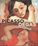 Picasso Looks at Degas di Richard Kendall edito da Yale University Press