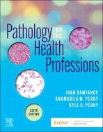 Pathology For The Health Professions di Ivan Damjanov, Anamarija Morovic Perry, Kyle Perry edito da Elsevier - Health Sciences Division