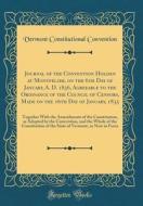 Journal of the Convention Holden at Montpelier, on the 6th Day of January, A. D. 1836, Agreeable to the Ordinance of the Council of Censors, Made on t di Vermont Constitutional Convention edito da Forgotten Books