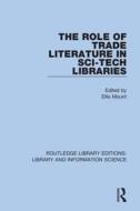 The Role Of Trade Literature In Sci-tech Libraries edito da Taylor & Francis Ltd