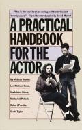 A Practical Handbook For The Actor di Melissa Bruder edito da Random House USA Inc