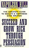 Succeed and Grow Rich Through Persuasion: Revised Edition di Napoleon Hill edito da PUT