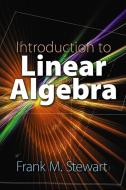 Introduction to Linear Algebra di Frank M. Stewart edito da DOVER PUBN INC