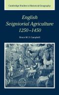 English Seigniorial Agriculture, 1250 1450 di Bruce M. S. Campbell, B. M. S. Campbell edito da Cambridge University Press