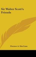 Sir Walter Scott's Friends di FLORENCE A. MACCUNN edito da Kessinger Publishing