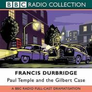 Paul Temple And The Gilbert Case di Francis Durbridge edito da Bbc Audio, A Division Of Random House