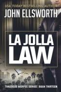 La Jolla Law di John Ellsworth edito da John Ellsworth Author LLC