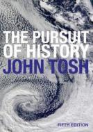 The Pursuit Of History di John Tosh edito da Taylor & Francis Ltd