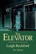 The Elevator di Leigh Beckford edito da iUniverse