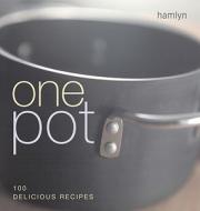 One Pot: 100 Delicious Recipes di Inc. Sterling Publishing Co, Sterling Publishing Company, Inc Sterling Publishing Co edito da Hamlyn (UK)