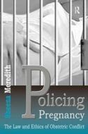 Policing Pregnancy di Sheena Meredith edito da Taylor & Francis Ltd