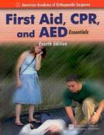 First Aid,cpr And Aed Essentials di AAOS - American Academy of Orthopaedic Surgeons edito da Jones And Bartlett Publishers, Inc