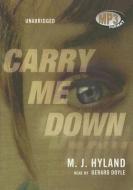 Carry Me Down di M. J. Hyland edito da Blackstone Audiobooks