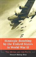 Ross, S:  Strategic Bombing by the United States in World Wa di Stewart Halsey Ross edito da McFarland