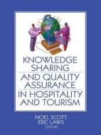 Knowledge Sharing and Quality Assurance in Hospitality and Tourism di Noel Scott edito da Routledge