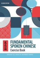 Fundamental Spoken Chinese: Second Edition, Exercise Book di Margaret Lee, Jiayan Lin, Robert Sanders edito da UNIV OF HAWAII PR