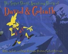 The Super Short, Amazing Story of David & Goliath di Scott A. Burroughs, Chrysti Burroughs edito da KREGEL PUBN
