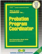 Probation Program Coordinator: Test Preparation Study Guide Questions & Answers di National Learning Corporation edito da National Learning Corp
