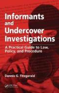 Informants And Undercover Investigations di Denis G. Fitzgerald edito da Taylor & Francis Inc