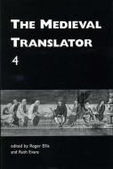 Medieval Translator Iv di Roger Ellis, Ruth Evans edito da Liverpool University Press
