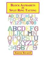 Block Alphabets in Split Ring Tatting di Karen Bovard edito da Shuttlesmith