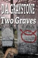 Two Graves: A Kesle City Homicide Novel di D. a. Graystone edito da Maaaddy Enterprises Inc.