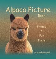 Alpaca Picture Book di K. D. Galbraith edito da Walnut Creek Publishing