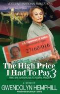 The High Price I Had to Pay 3 di Gwendolyn Hemphill edito da Voices International Publications