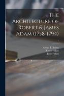 The Architecture of Robert & James Adam (1758-1794); 1 di Robert Adam, James Adam edito da LIGHTNING SOURCE INC