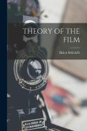 Theory of the Film di Bela Balazs edito da LEGARE STREET PR