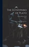 The Euthyphro of Plato di Plato, George Henry Wells edito da LEGARE STREET PR