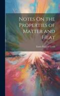 Notes On the Properties of Matter and Heat di Exum Percival Lewis edito da LEGARE STREET PR
