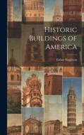 Historic Buildings of America di Esther Singleton edito da LEGARE STREET PR