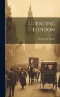 Scientific London di Bernard H. Becker edito da LEGARE STREET PR