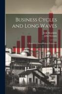 Business Cycles and Long Waves: A Behavioral Disequilibrium Perspective di John Sterman, Erik Mosekilde edito da LEGARE STREET PR
