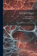 Anatomy: A Manual for Students and Practitioners di Fred John Brockway, Andrew O'Malley edito da LEGARE STREET PR