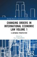 Changing Orders In International Economic Law Volume 1 edito da Taylor & Francis Ltd