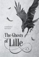 The Ghosts of Lille di Kimberly Kocken edito da FriesenPress