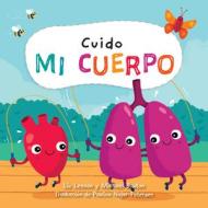 Cuido Mi Cuerpo (I Care about My Body) di Liz Lennon edito da CRABTREE PUB