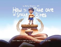 How to Take Care of Snake Bites: Ways to respond to a modern bully, and how to take care of yourself and others di Mary Beth Engrav edito da LIGHTNING SOURCE INC
