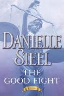 The Good Fight di Danielle Steel edito da Random House Publishing Group