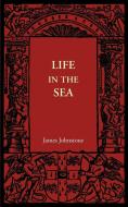 Life in the Sea di James Johnstone edito da Cambridge University Press