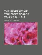 The University of Tennessee Record Volume 20, No. 6 di University Of Tennessee edito da Rarebooksclub.com