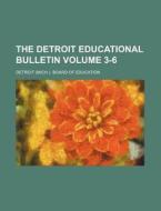 The Detroit Educational Bulletin Volume 3-6 di Detroit Board of Education edito da Rarebooksclub.com
